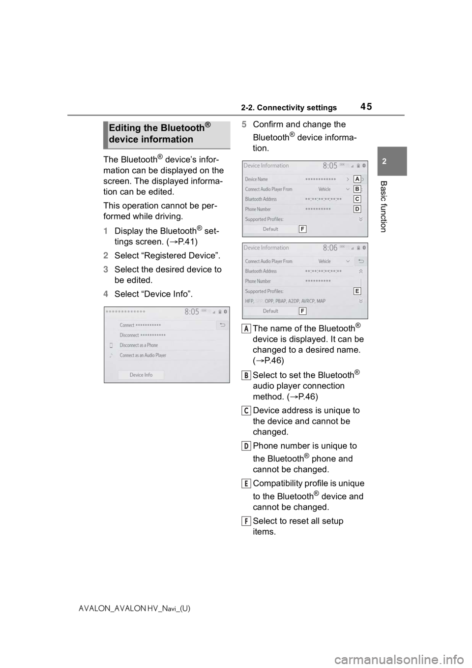 TOYOTA AVALON 2021 Accessories, Audio & Navigation (in English) 452-2. Connectivity settings
2
Basic function
AVALON_AVALON HV_Navi_(U)
The Bluetooth® device’s infor-
mation can be displayed on the
screen. The displayed informa-
tion can be edited.
This operat TOYOTA AVALON 2021 Accessories, Audio & Navigation (in English) 452-2. Connectivity settings
2
Basic function
AVALON_AVALON HV_Navi_(U)
The Bluetooth® device’s infor-
mation can be displayed on the
screen. The displayed informa-
tion can be edited.
This operat