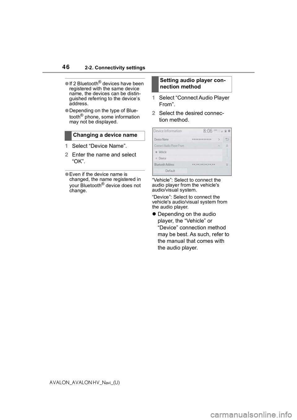 TOYOTA AVALON 2021  Accessories, Audio & Navigation (in English) 462-2. Connectivity settings
AVALON_AVALON HV_Navi_(U)
●If 2 Bluetooth® devices have been 
registered with the same device 
name, the devices can be distin-
guished referring to the device’s 
add