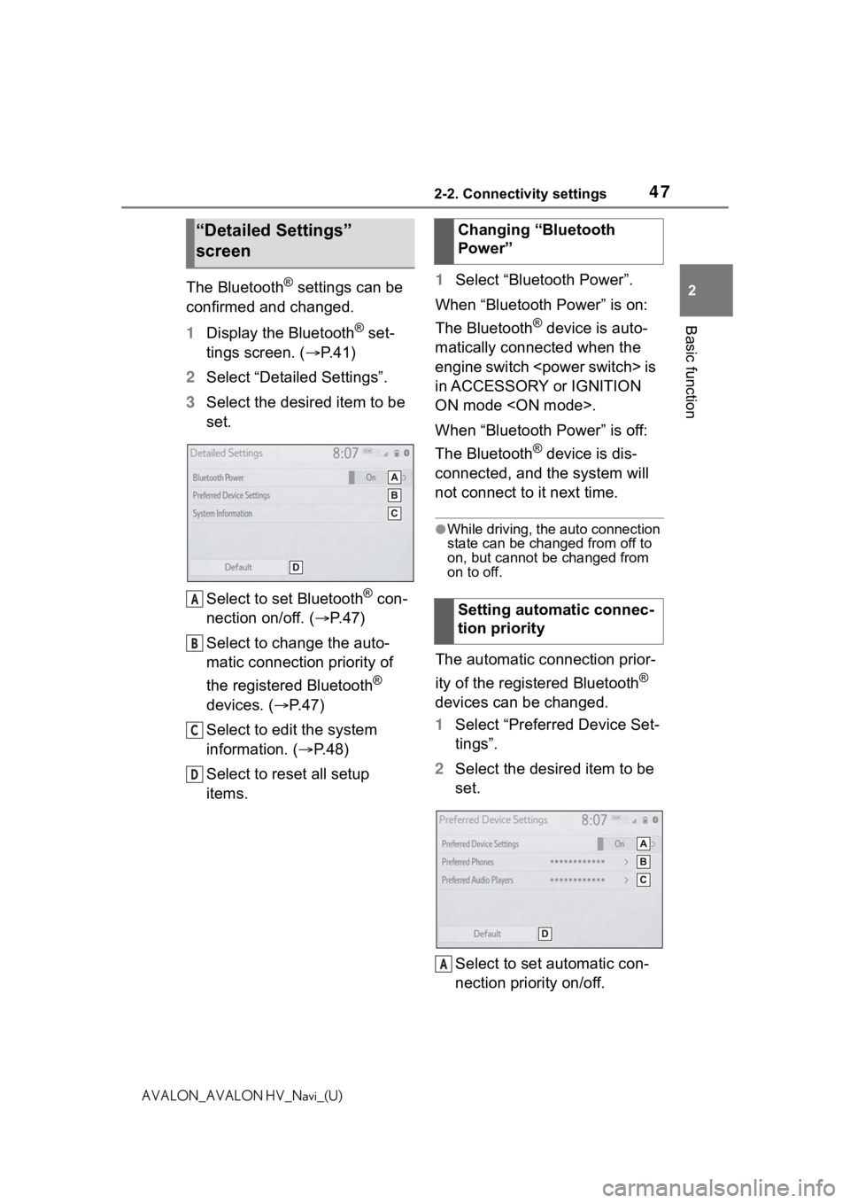 TOYOTA AVALON 2021  Accessories, Audio & Navigation (in English) 472-2. Connectivity settings
2
Basic function
AVALON_AVALON HV_Navi_(U)
The Bluetooth® settings can be 
confirmed and changed.
1 Display the Bluetooth
® set-
tings screen. ( P. 4 1 )
2 Select “