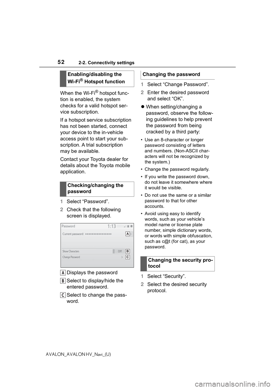 TOYOTA AVALON 2021  Accessories, Audio & Navigation (in English) 522-2. Connectivity settings
AVALON_AVALON HV_Navi_(U)
When the Wi-Fi® hotspot func-
tion is enabled, the system 
checks for a valid hotspot ser-
vice subscription.
If a hotspot service subscription 