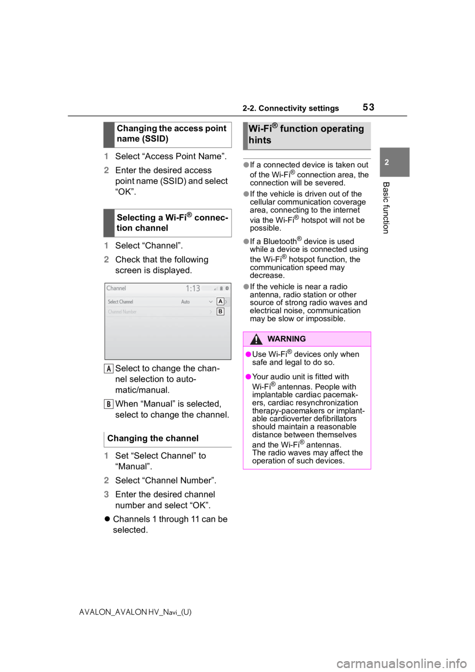 TOYOTA AVALON 2021  Accessories, Audio & Navigation (in English) 532-2. Connectivity settings
2
Basic function
AVALON_AVALON HV_Navi_(U)
1Select “Access Point Name”.
2 Enter the desired access 
point name (SSID) and select 
“OK”.
1 Select “Channel”.
2 C