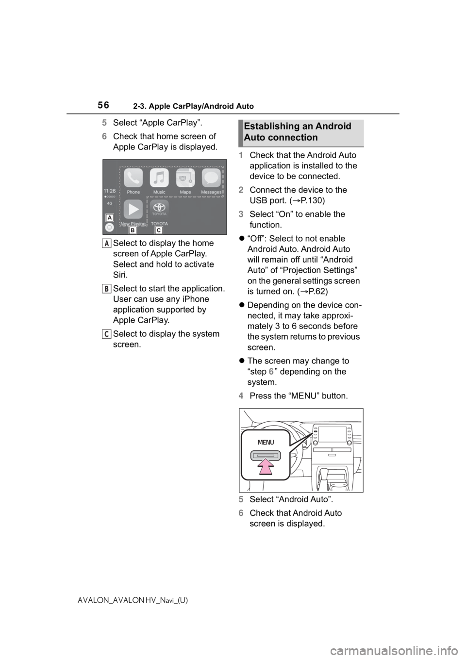 TOYOTA AVALON 2021  Accessories, Audio & Navigation (in English) 562-3. Apple CarPlay/Android Auto
AVALON_AVALON HV_Navi_(U)
5Select “Apple CarPlay”.
6 Check that home screen of 
Apple CarPlay is displayed.
Select to display the home 
screen of Apple CarPlay.
S