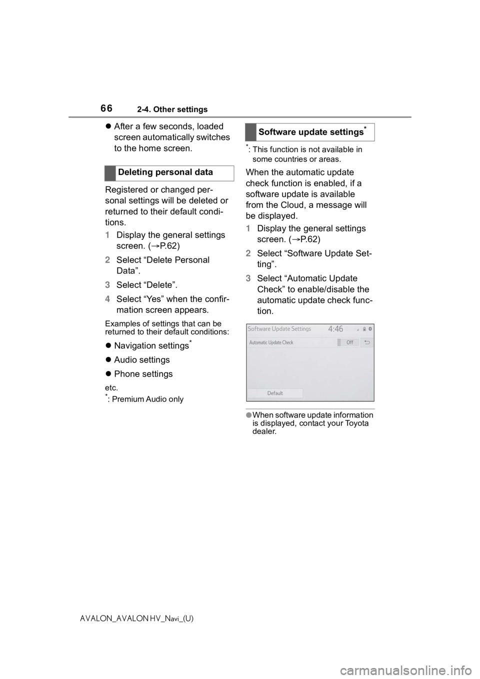 TOYOTA AVALON 2021 Accessories, Audio & Navigation (in English) 662-4. Other settings
AVALON_AVALON HV_Navi_(U)
After a few seconds, loaded
screen automatically switches
to the home screen.
Registered or changed per-
sonal settings will be deleted or
returne TOYOTA AVALON 2021 Accessories, Audio & Navigation (in English) 662-4. Other settings
AVALON_AVALON HV_Navi_(U)
After a few seconds, loaded
screen automatically switches
to the home screen.
Registered or changed per-
sonal settings will be deleted or
returne