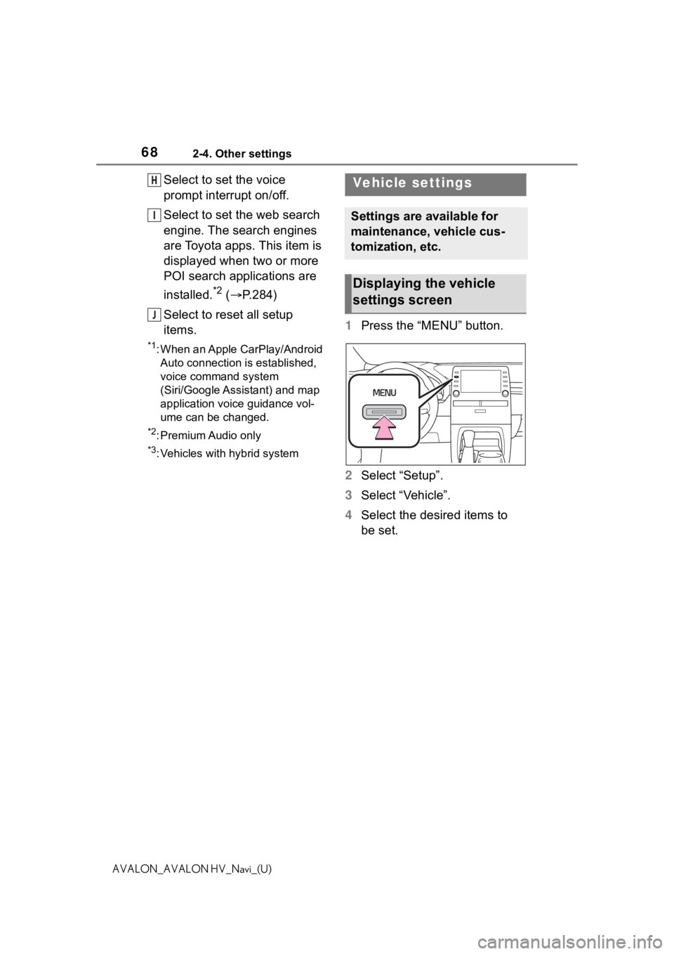 TOYOTA AVALON 2021  Accessories, Audio & Navigation (in English) 682-4. Other settings
AVALON_AVALON HV_Navi_(U)
Select to set the voice 
prompt interrupt on/off.
Select to set the web search 
engine. The search engines 
are Toyota apps. This item is 
displayed whe