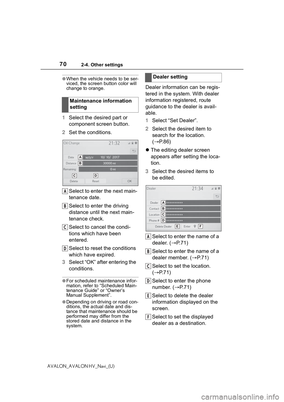 TOYOTA AVALON 2021  Accessories, Audio & Navigation (in English) 702-4. Other settings
AVALON_AVALON HV_Navi_(U)
●When the vehicle needs to be ser-
viced, the screen button color will 
change to orange.
1 Select the desired part or 
component screen button.
2 Set