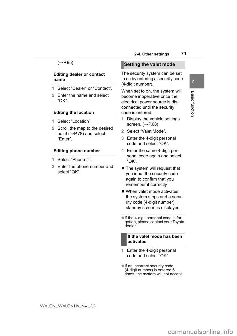 TOYOTA AVALON 2021  Accessories, Audio & Navigation (in English) 712-4. Other settings
2
Basic function
AVALON_AVALON HV_Navi_(U)
(P. 9 5 )
1 Select “Dealer” or “Contact”.
2 Enter the name and select 
“OK”.
1 Select “Location”.
2 Scroll the map t