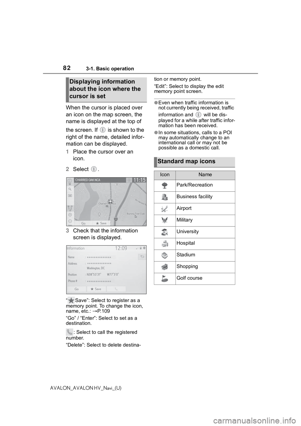 TOYOTA AVALON 2021 Accessories, Audio & Navigation (in English) 823-1. Basic operation
AVALON_AVALON HV_Navi_(U)
When the cursor is placed over
an icon on the map screen, the
name is displayed at the top of
the screen. If is shown to the
right of the name, d TOYOTA AVALON 2021 Accessories, Audio & Navigation (in English) 823-1. Basic operation
AVALON_AVALON HV_Navi_(U)
When the cursor is placed over
an icon on the map screen, the
name is displayed at the top of
the screen. If is shown to the
right of the name, d