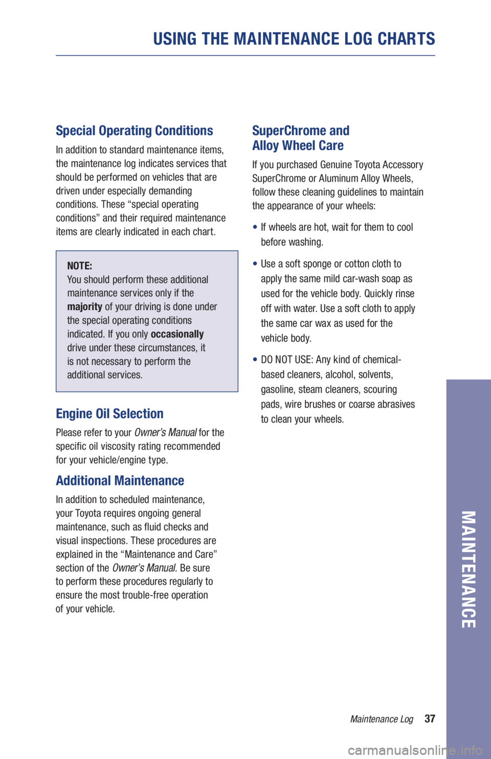 TOYOTA AVALON 2021  Warranties & Maintenance Guides (in English) 37Maintenance Log
USING THE MAINTENANCE LOG CHARTS
MAINTENANCE
Special Operating Conditions
In addition to standard maintenance items, 
the maintenance log indicates services that 
should be performed