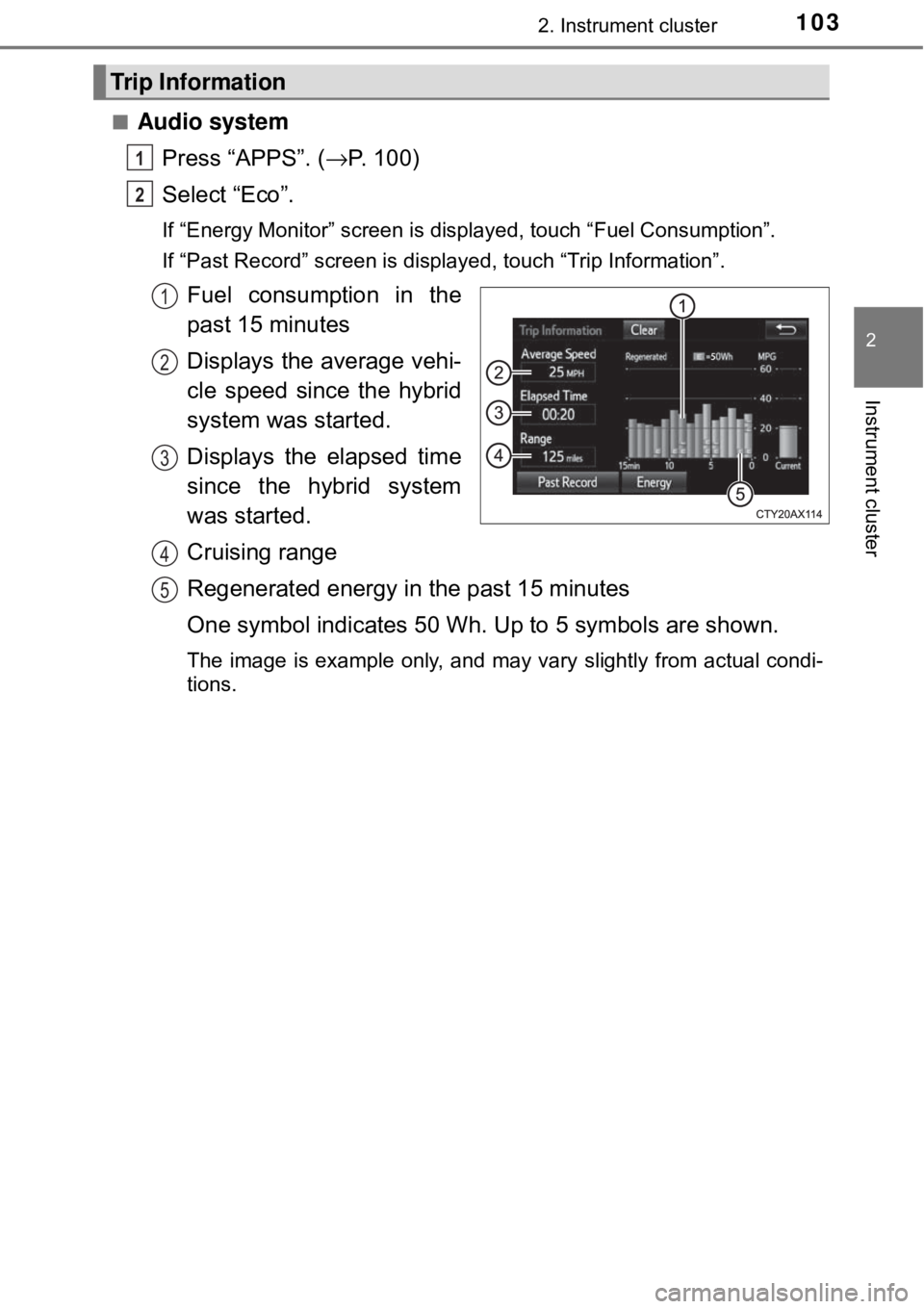 TOYOTA AVALON HYBRID 2018 Owners Manual (in English) 1032. Instrument cluster
2
Instrument cluster
■Audio systemPress “APPS”. ( →P. 100)
Select “Eco”.
If “Energy Monitor” screen is displayed, touch “Fuel Consumptio\
n”.
If “Past Re TOYOTA AVALON HYBRID 2018 Owners Manual (in English) 1032. Instrument cluster
2
Instrument cluster
■Audio systemPress “APPS”. ( →P. 100)
Select “Eco”.
If “Energy Monitor” screen is displayed, touch “Fuel Consumptio\
n”.
If “Past Re