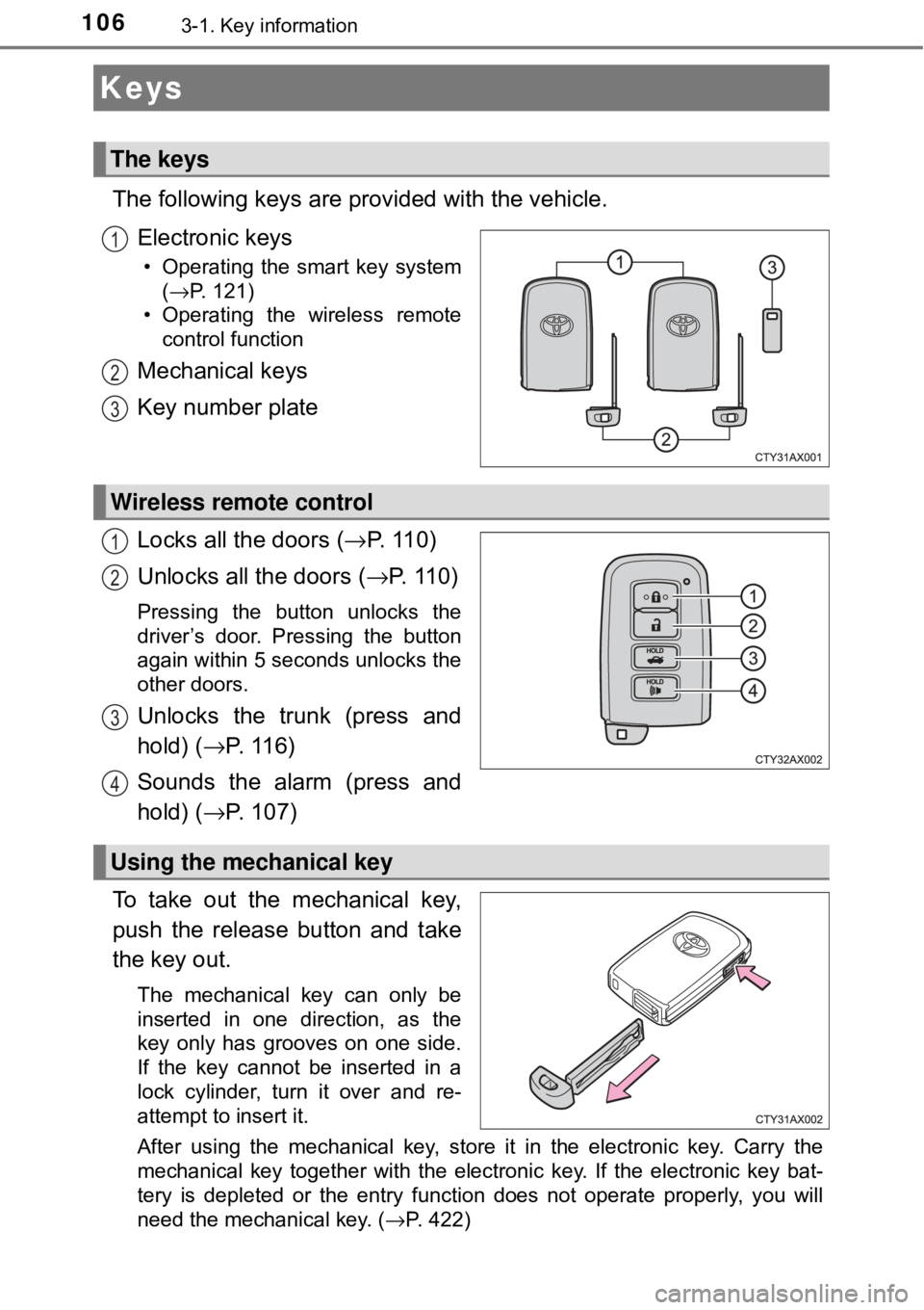 TOYOTA AVALON HYBRID 2018 Owners Manual (in English) 1063-1. Key information
The following keys are provided with the vehicle.Electronic keys
• Operating the smart key system(→P. 121)
• Operating the wireless remote control function
Mechanical key TOYOTA AVALON HYBRID 2018 Owners Manual (in English) 1063-1. Key information
The following keys are provided with the vehicle.Electronic keys
• Operating the smart key system(→P. 121)
• Operating the wireless remote control function
Mechanical key