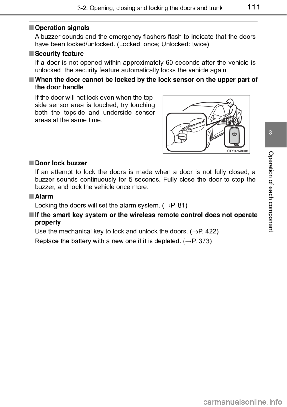 TOYOTA AVALON HYBRID 2018 Owners Manual (in English) 1113-2. Opening, closing and locking the doors and trunk
3
Operation of each component
■Operation signals
A buzzer sounds and the emergency flashers flash to indicate that the doors
have been locked TOYOTA AVALON HYBRID 2018 Owners Manual (in English) 1113-2. Opening, closing and locking the doors and trunk
3
Operation of each component
■Operation signals
A buzzer sounds and the emergency flashers flash to indicate that the doors
have been locked