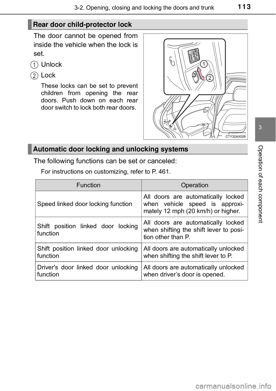 TOYOTA AVALON HYBRID 2018 Owners Manual (in English) 1133-2. Opening, closing and locking the doors and trunk
3
Operation of each component
The door cannot be opened from
inside the vehicle when the lock is
set.Unlock
Lock
These locks can be set to prev TOYOTA AVALON HYBRID 2018 Owners Manual (in English) 1133-2. Opening, closing and locking the doors and trunk
3
Operation of each component
The door cannot be opened from
inside the vehicle when the lock is
set.Unlock
Lock
These locks can be set to prev
