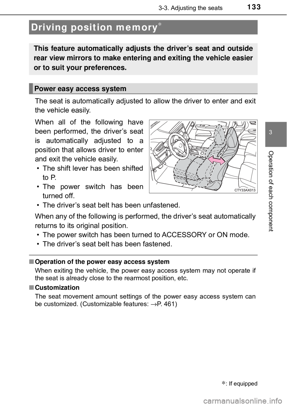 TOYOTA AVALON HYBRID 2018 Owners Manual (in English) 1333-3. Adjusting the seats
3
Operation of each component
The seat is automatically adjusted to allow the driver to enter and exit
the vehicle easily.
When all of the following have
been performed, th TOYOTA AVALON HYBRID 2018 Owners Manual (in English) 1333-3. Adjusting the seats
3
Operation of each component
The seat is automatically adjusted to allow the driver to enter and exit
the vehicle easily.
When all of the following have
been performed, th