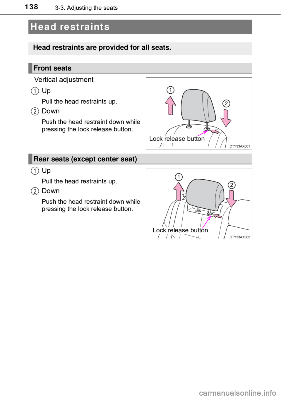 TOYOTA AVALON HYBRID 2018 Owners Manual (in English) 1383-3. Adjusting the seats
Vertical adjustmentUp
Pull the head restraints up.
Down
Push the head restraint down while
pressing the lock release button.
Up
Pull the head restraints up.
Down
Push the h TOYOTA AVALON HYBRID 2018 Owners Manual (in English) 1383-3. Adjusting the seats
Vertical adjustmentUp
Pull the head restraints up.
Down
Push the head restraint down while
pressing the lock release button.
Up
Pull the head restraints up.
Down
Push the h