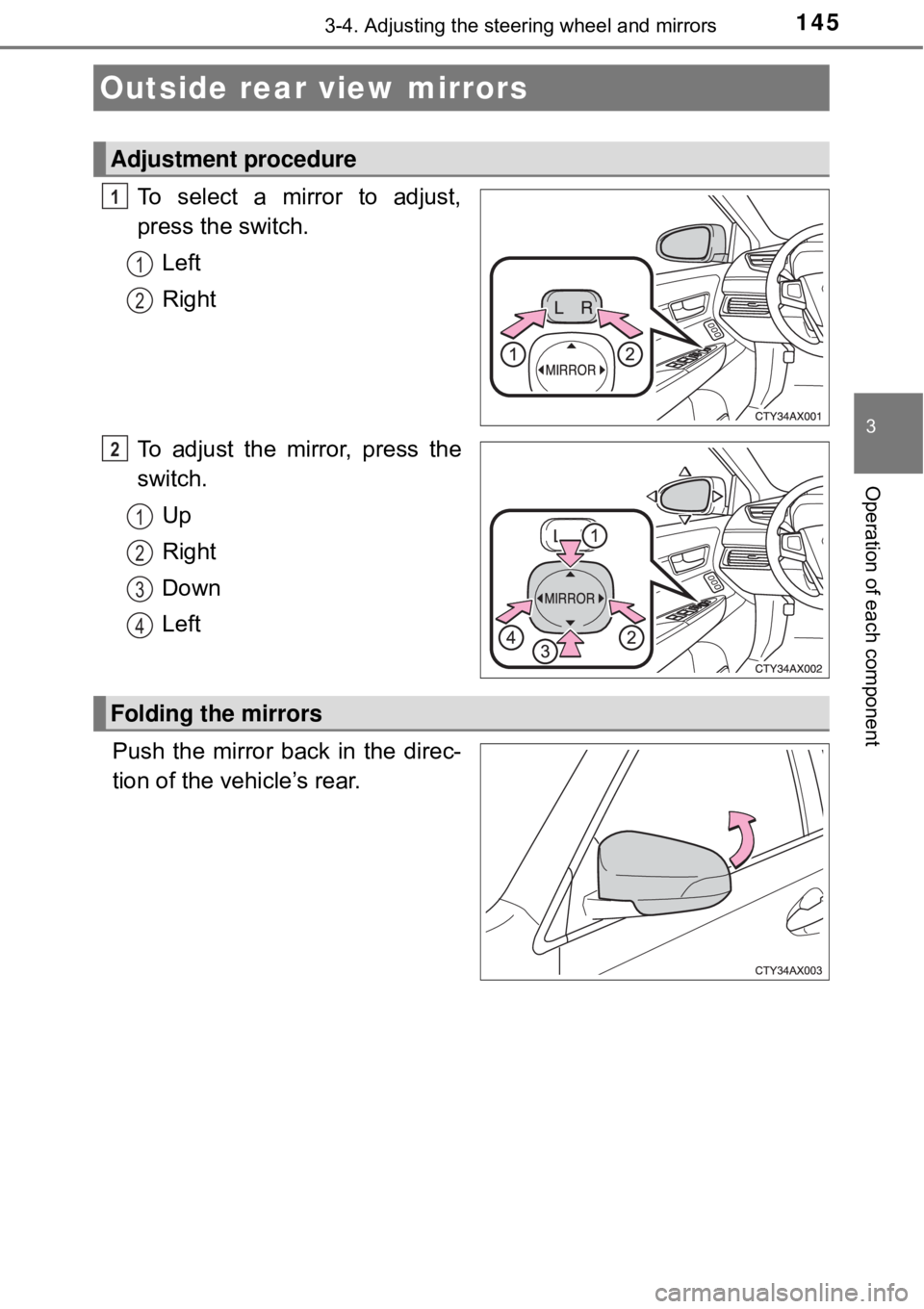 TOYOTA AVALON HYBRID 2018 Owners Manual (in English) 1453-4. Adjusting the steering wheel and mirrors
3
Operation of each component
To select a mirror to adjust,
press the switch.Left
Right
To adjust the mirror, press the
switch. Up
Right
Down
Left
Push TOYOTA AVALON HYBRID 2018 Owners Manual (in English) 1453-4. Adjusting the steering wheel and mirrors
3
Operation of each component
To select a mirror to adjust,
press the switch.Left
Right
To adjust the mirror, press the
switch. Up
Right
Down
Left
Push