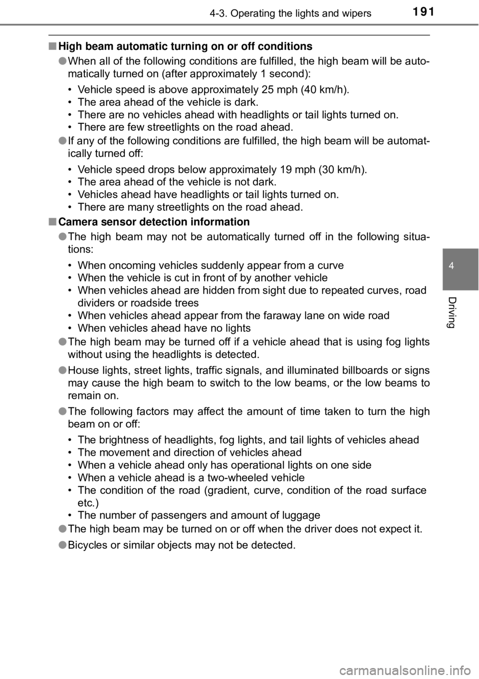 TOYOTA AVALON HYBRID 2018  Owners Manual (in English) 1914-3. Operating the lights and wipers
4
Driving
■High beam automatic turning on or off conditions
●When all of the following conditions are fulfilled, the high beam will be auto-
matically turne