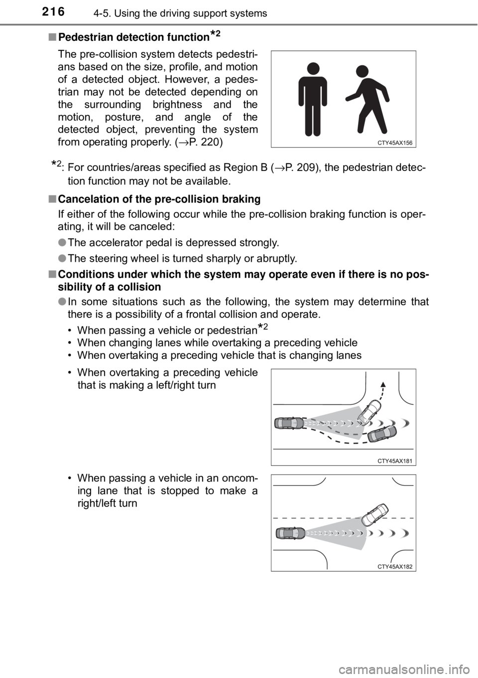 TOYOTA AVALON HYBRID 2018 Owners Manual (in English) 2164-5. Using the driving support systems
■Pedestrian detection function*2
*2: For countries/areas specified as Region B ( →P. 209), the pedestrian detec-
tion function may not be available.
■ C TOYOTA AVALON HYBRID 2018 Owners Manual (in English) 2164-5. Using the driving support systems
■Pedestrian detection function*2
*2: For countries/areas specified as Region B ( →P. 209), the pedestrian detec-
tion function may not be available.
■ C