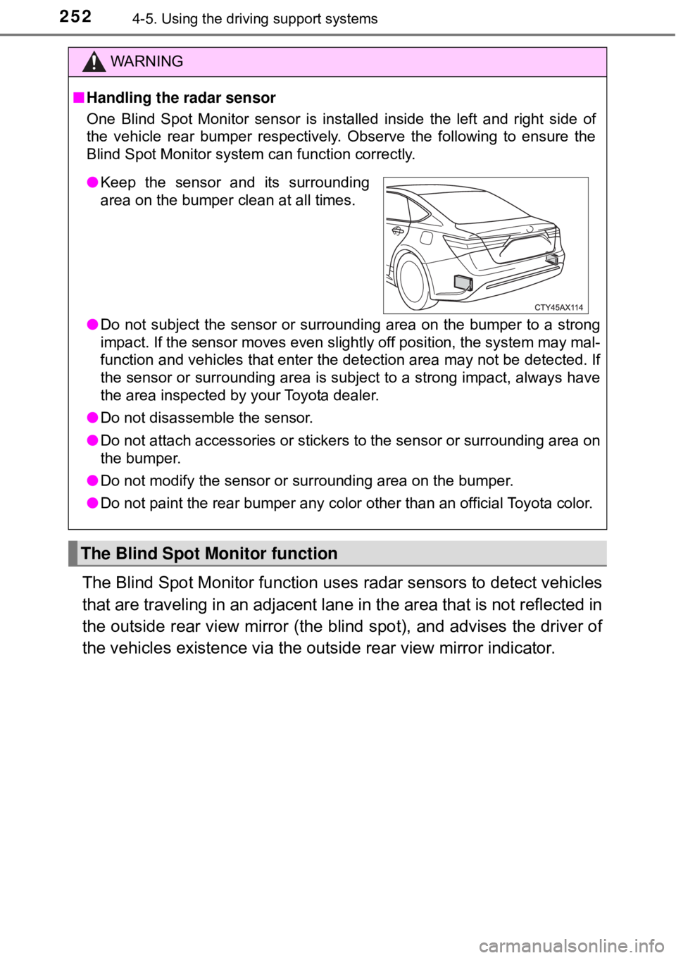 TOYOTA AVALON HYBRID 2018 Owners Manual (in English) 2524-5. Using the driving support systems
The Blind Spot Monitor function uses radar sensors to detect vehicles
that are traveling in an adjacent lane in the area that is not reflected in
the outsid TOYOTA AVALON HYBRID 2018 Owners Manual (in English) 2524-5. Using the driving support systems
The Blind Spot Monitor function uses radar sensors to detect vehicles
that are traveling in an adjacent lane in the area that is not reflected in
the outsid