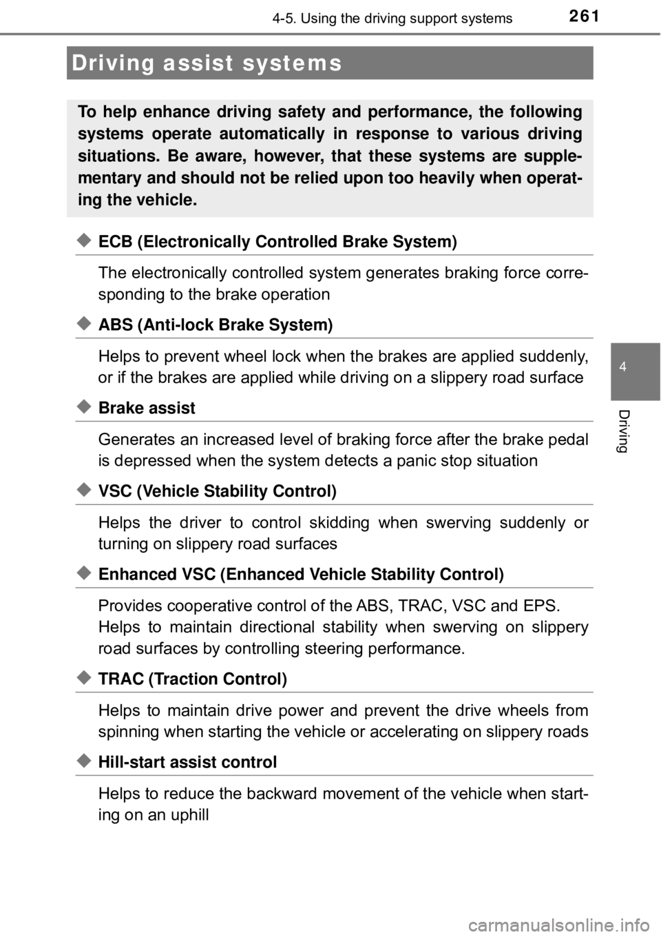 TOYOTA AVALON HYBRID 2018 Owners Manual (in English) 2614-5. Using the driving support systems
4
Driving
◆ECB (Electronically Controlled Brake System)
The electronically controlled system generates braking force corre-
sponding to the brake operation
TOYOTA AVALON HYBRID 2018 Owners Manual (in English) 2614-5. Using the driving support systems
4
Driving
◆ECB (Electronically Controlled Brake System)
The electronically controlled system generates braking force corre-
sponding to the brake operation