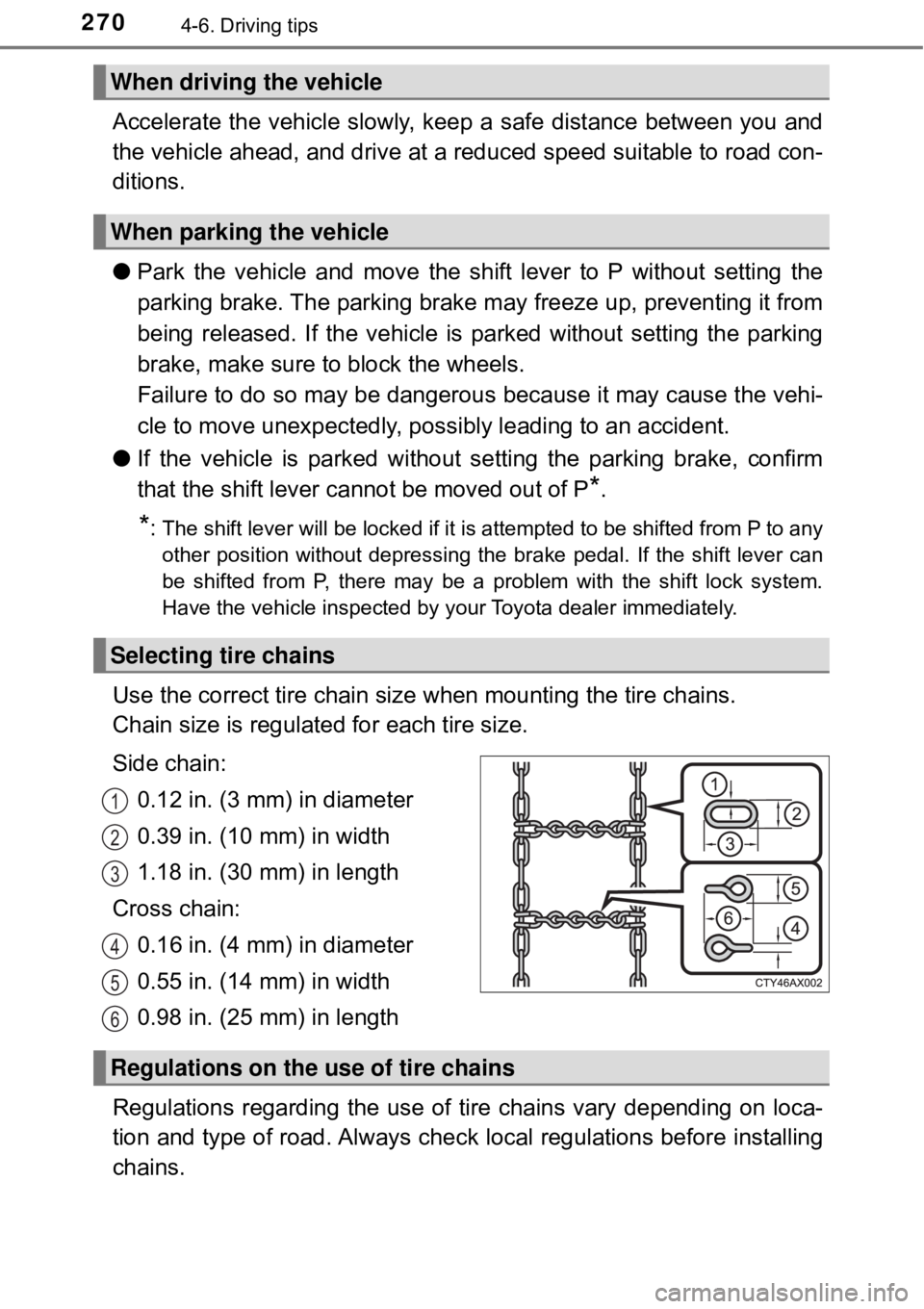 TOYOTA AVALON HYBRID 2018 Owners Manual (in English) 2704-6. Driving tips
Accelerate the vehicle slowly, keep a safe distance between you and
the vehicle ahead, and drive at a reduced speed suitable to road con-
ditions.
●Park the vehicle and move the TOYOTA AVALON HYBRID 2018 Owners Manual (in English) 2704-6. Driving tips
Accelerate the vehicle slowly, keep a safe distance between you and
the vehicle ahead, and drive at a reduced speed suitable to road con-
ditions.
●Park the vehicle and move the