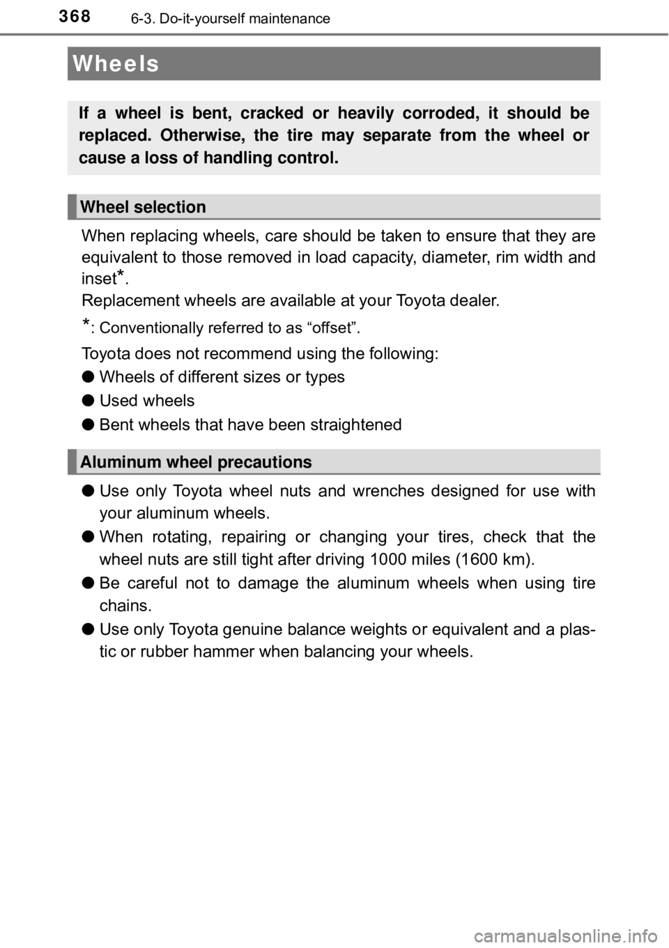 TOYOTA AVALON HYBRID 2018 Owners Manual (in English) 3686-3. Do-it-yourself maintenance
When replacing wheels, care should be taken to ensure that they are
equivalent to those removed in load capacity, diameter, rim width and
inset
*.
Replacement wheels TOYOTA AVALON HYBRID 2018 Owners Manual (in English) 3686-3. Do-it-yourself maintenance
When replacing wheels, care should be taken to ensure that they are
equivalent to those removed in load capacity, diameter, rim width and
inset
*.
Replacement wheels