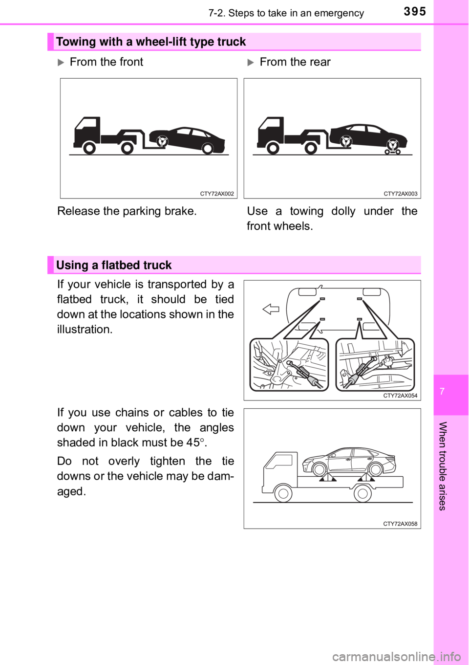 TOYOTA AVALON HYBRID 2018 Owners Manual (in English) 3957-2. Steps to take in an emergency
7
When trouble arises
If your vehicle is transported by a
flatbed truck, it should be tied
down at the locations shown in the
illustration.
If you use chains or c TOYOTA AVALON HYBRID 2018 Owners Manual (in English) 3957-2. Steps to take in an emergency
7
When trouble arises
If your vehicle is transported by a
flatbed truck, it should be tied
down at the locations shown in the
illustration.
If you use chains or c
