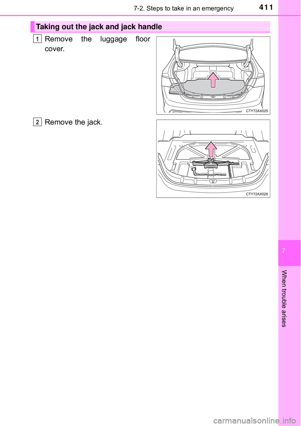 TOYOTA AVALON HYBRID 2018 Owners Manual (in English) 4117-2. Steps to take in an emergency
7
When trouble arises
Remove the luggage floor
cover.
Remove the jack.
Taking out the jack and jack handle
1
2 TOYOTA AVALON HYBRID 2018 Owners Manual (in English) 4117-2. Steps to take in an emergency
7
When trouble arises
Remove the luggage floor
cover.
Remove the jack.
Taking out the jack and jack handle
1
2