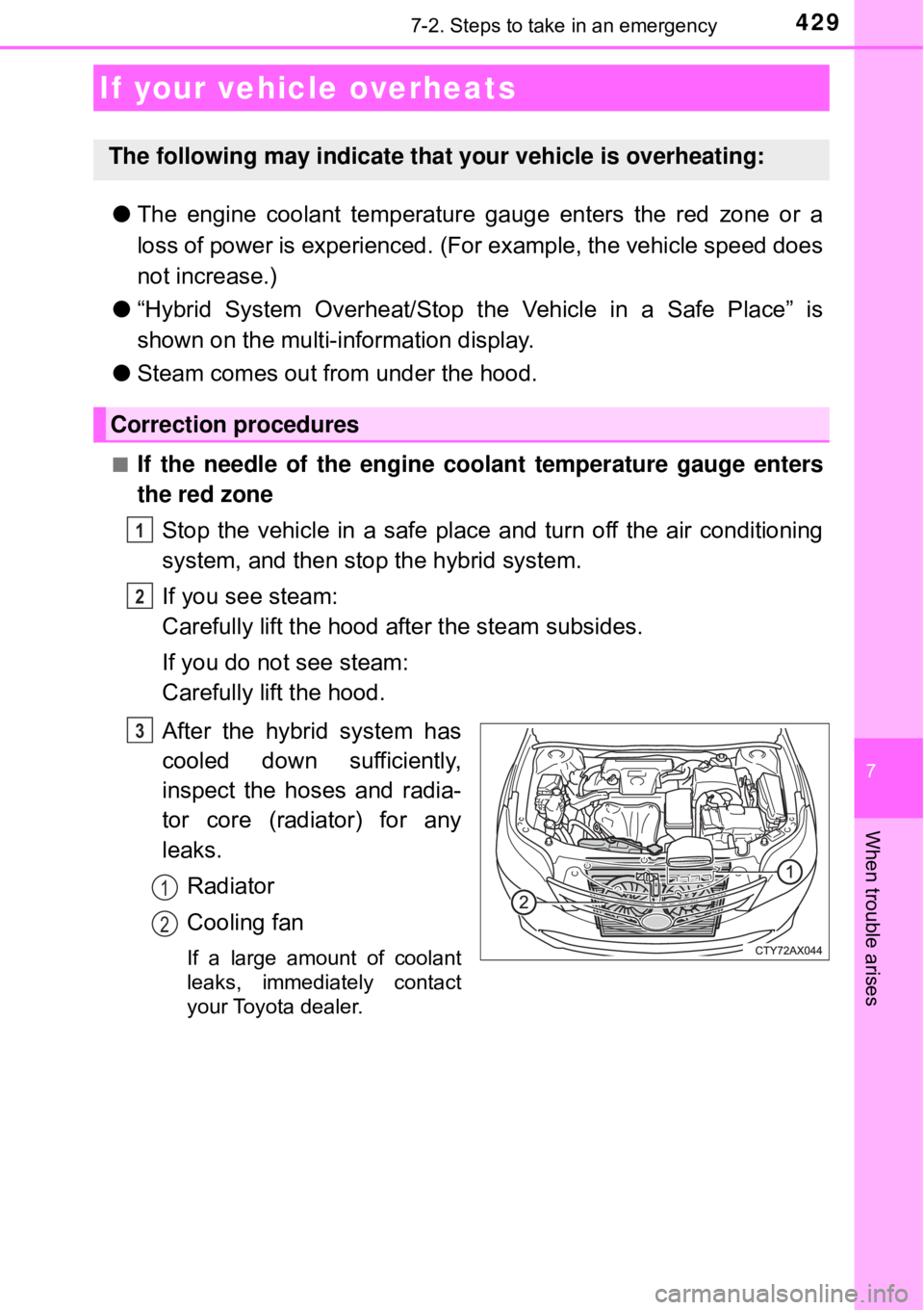 TOYOTA AVALON HYBRID 2018 Owners Manual (in English) 4297-2. Steps to take in an emergency
7
When trouble arises
●The engine coolant temperature gauge enters the red zone or a
loss of power is experienced. (For example, the vehicle speed does
not inc TOYOTA AVALON HYBRID 2018 Owners Manual (in English) 4297-2. Steps to take in an emergency
7
When trouble arises
●The engine coolant temperature gauge enters the red zone or a
loss of power is experienced. (For example, the vehicle speed does
not inc