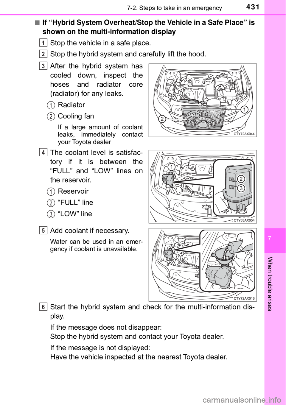 TOYOTA AVALON HYBRID 2018  Owners Manual (in English) 4317-2. Steps to take in an emergency
7
When trouble arises
■If “Hybrid System Overheat/Stop the Vehicle in a Safe Place” is
shown on the multi-information displayStop the vehicle in a safe plac