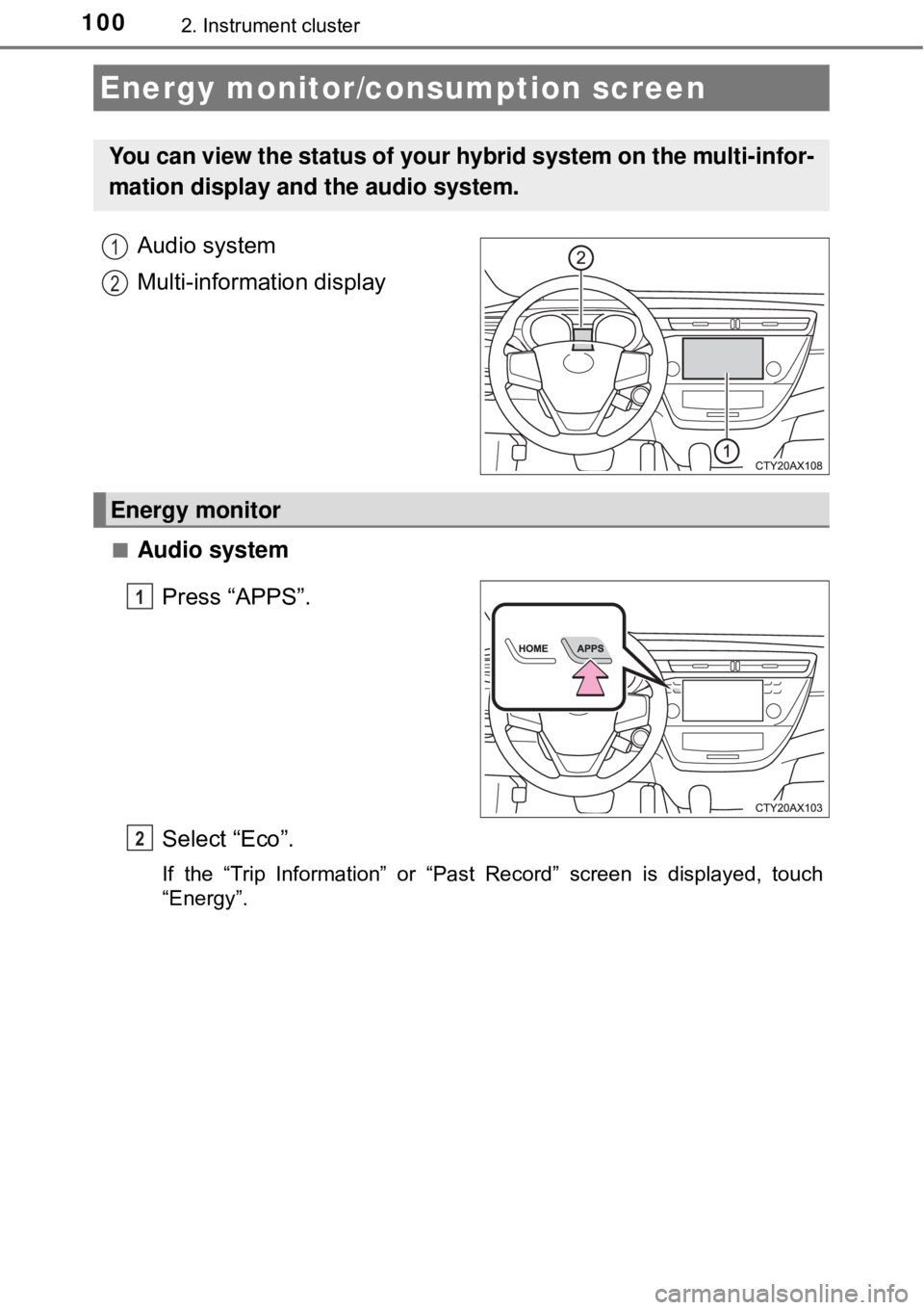 TOYOTA AVALON HYBRID 2018 Owners Manual (in English) 1002. Instrument cluster
Audio system
Multi-information display
■Audio systemPress “APPS”.
Select “Eco”.
If the “Trip Information” or “Past Record” screen is displayed, touch
“Ener TOYOTA AVALON HYBRID 2018 Owners Manual (in English) 1002. Instrument cluster
Audio system
Multi-information display
■Audio systemPress “APPS”.
Select “Eco”.
If the “Trip Information” or “Past Record” screen is displayed, touch
“Ener