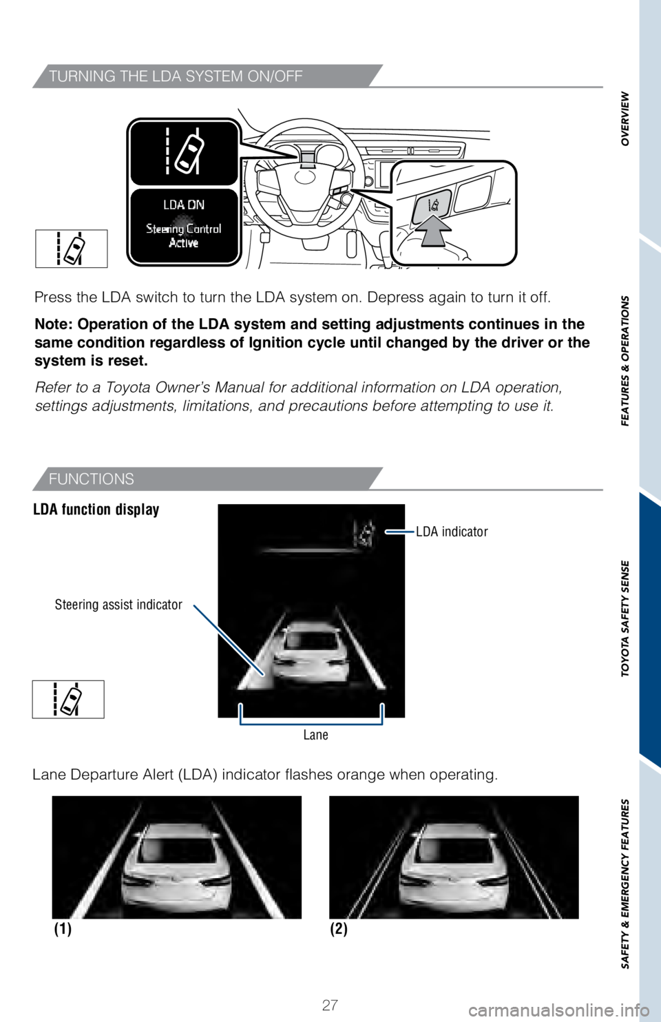 TOYOTA AVALON HYBRID 2018 (in English) Owners Manual 27
OVERVIEW
FEATURES & OPERATIONS
TOYOTA SAFETY SENSE
SAFETY & EMERGENCY FEATURES
TURNING THE LDA SYSTEM ON/OFF
Press the LDA switch to turn the LDA system on. Depress again to turn it\
off.
Note: Op TOYOTA AVALON HYBRID 2018 (in English) Owners Manual 27
OVERVIEW
FEATURES & OPERATIONS
TOYOTA SAFETY SENSE
SAFETY & EMERGENCY FEATURES
TURNING THE LDA SYSTEM ON/OFF
Press the LDA switch to turn the LDA system on. Depress again to turn it\
off.
Note: Op