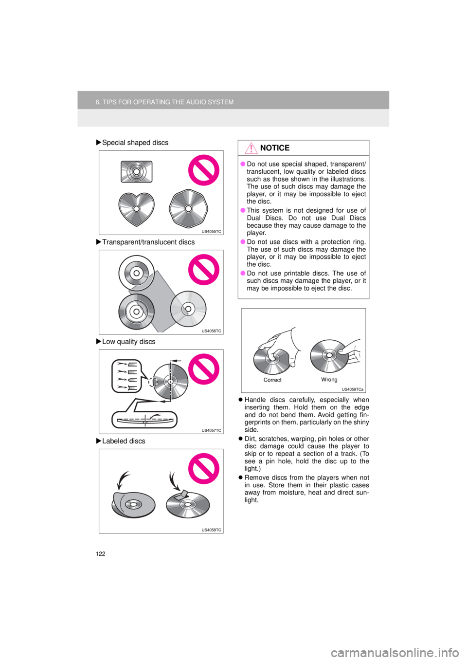 TOYOTA AVALON HYBRID 2018  Accessories, Audio & Navigation (in English) 122
6. TIPS FOR OPERATING THE AUDIO SYSTEM
AVA L O N _ AVA L O N  H Y B R I D _ N a v i _ U
Special shaped discs
 Transparent/translucent discs
 Low quality discs
 Labeled discs
 Handle