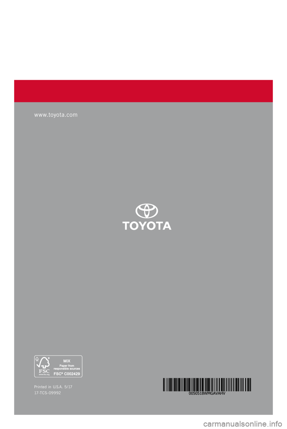 TOYOTA AVALON HYBRID 2018 Warranties & Maintenance Guides (in English) WARRANT Y &
MAINTENANCE GUIDE
Printed in U.S.A . 5/17
17-TCS-09992
2 0 1 8
www.toyota.comAVALON HYBRID TOYOTA AVALON HYBRID 2018 Warranties & Maintenance Guides (in English) WARRANT Y &
MAINTENANCE GUIDE
Printed in U.S.A . 5/17
17-TCS-09992
2 0 1 8
www.toyota.comAVALON HYBRID