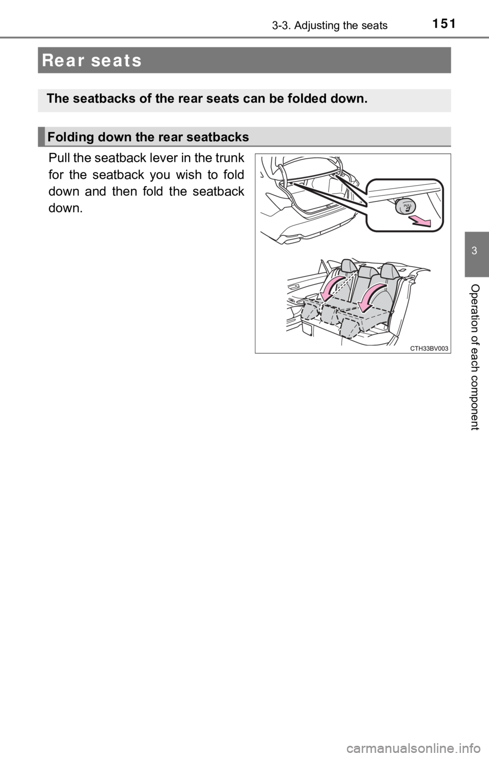 TOYOTA AVALON HYBRID 2019 Owners Manual (in English) 1513-3. Adjusting the seats
3
Operation of each component
Pull the seatback lever in the trunk
for the seatback you wish to fold
down and then fold the seatback
down.
Rear seats
The seatbac TOYOTA AVALON HYBRID 2019 Owners Manual (in English) 1513-3. Adjusting the seats
3
Operation of each component
Pull the seatback lever in the trunk
for the seatback you wish to fold
down and then fold the seatback
down.
Rear seats
The seatbac