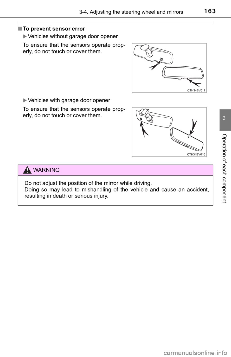 TOYOTA AVALON HYBRID 2019 Owners Manual (in English) 1633-4. Adjusting the steering wheel and mirrors
3
Operation of each component
■To prevent sensor error
Vehicles without garage door opener
Vehicles with garage door opener
To ensure that t TOYOTA AVALON HYBRID 2019 Owners Manual (in English) 1633-4. Adjusting the steering wheel and mirrors
3
Operation of each component
■To prevent sensor error
Vehicles without garage door opener
Vehicles with garage door opener
To ensure that t