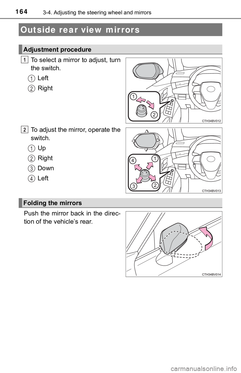 TOYOTA AVALON HYBRID 2019 Owners Manual (in English) 1643-4. Adjusting the steering wheel and mirrors
To select a mirror to adjust, turn
the switch.
Left
Right
To adjust the mirror, operate the
switch. Up
Right
Down
Left
Push the mirror back in the TOYOTA AVALON HYBRID 2019 Owners Manual (in English) 1643-4. Adjusting the steering wheel and mirrors
To select a mirror to adjust, turn
the switch.
Left
Right
To adjust the mirror, operate the
switch. Up
Right
Down
Left
Push the mirror back in the