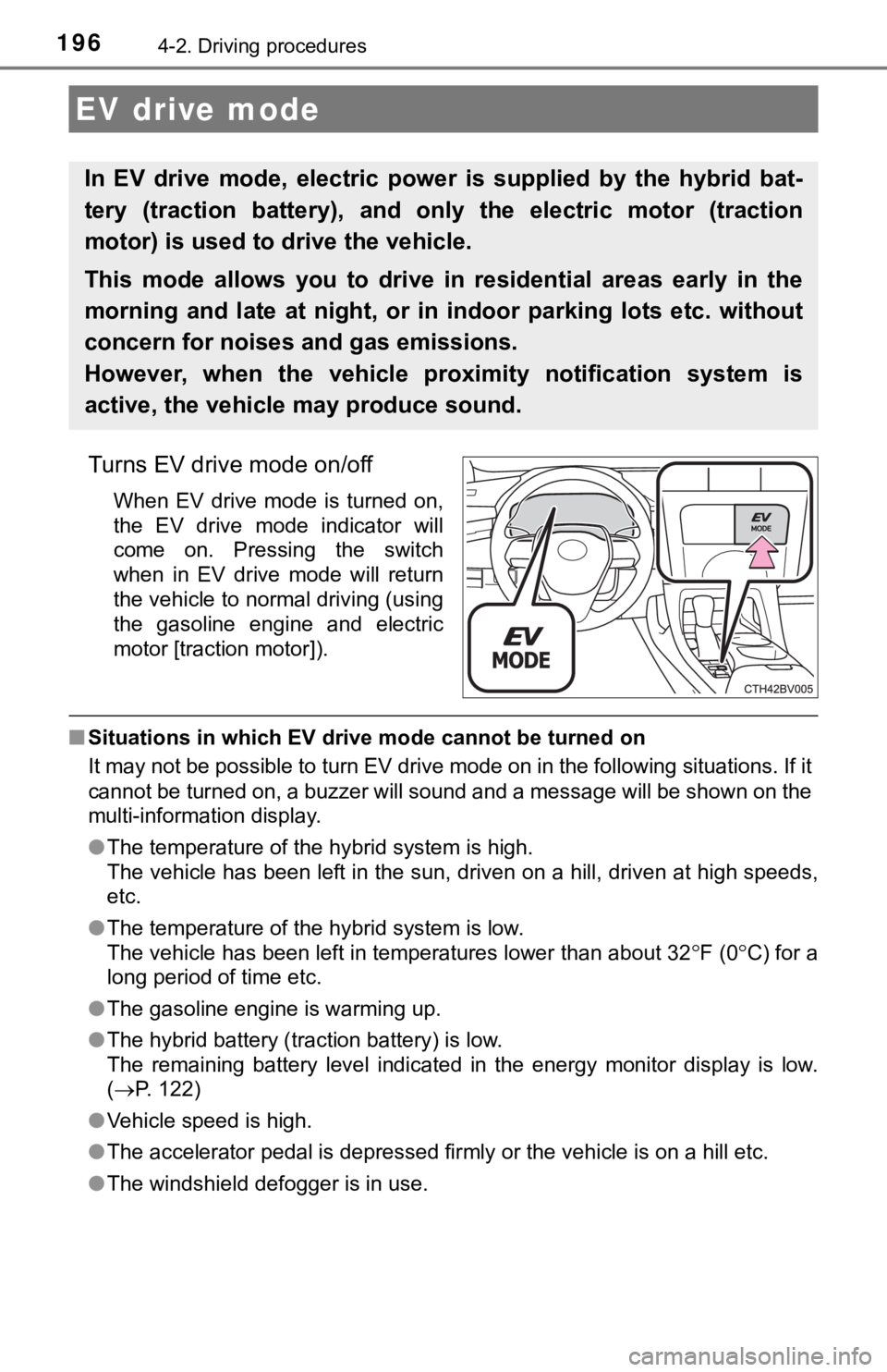 TOYOTA AVALON HYBRID 2019 Owners Manual (in English) 1964-2. Driving procedures
Turns EV drive mode on/off
When EV drive mode is turned on,
the EV drive mode indicator will
come on. Pressing the switch
when in EV drive mode will ret TOYOTA AVALON HYBRID 2019 Owners Manual (in English) 1964-2. Driving procedures
Turns EV drive mode on/off
When EV drive mode is turned on,
the EV drive mode indicator will
come on. Pressing the switch
when in EV drive mode will ret