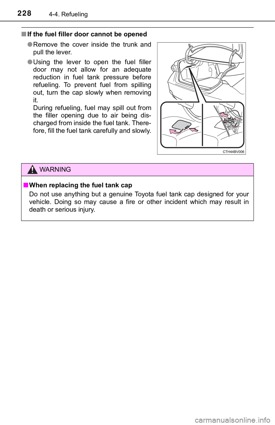 TOYOTA AVALON HYBRID 2019 Owners Manual (in English) 2284-4. Refueling
■If the fuel filler door cannot be opened
●Remove the cover inside the trunk and
pull the lever.
● Using the lever to open the fuel filler
door may not allow f TOYOTA AVALON HYBRID 2019 Owners Manual (in English) 2284-4. Refueling
■If the fuel filler door cannot be opened
●Remove the cover inside the trunk and
pull the lever.
● Using the lever to open the fuel filler
door may not allow f