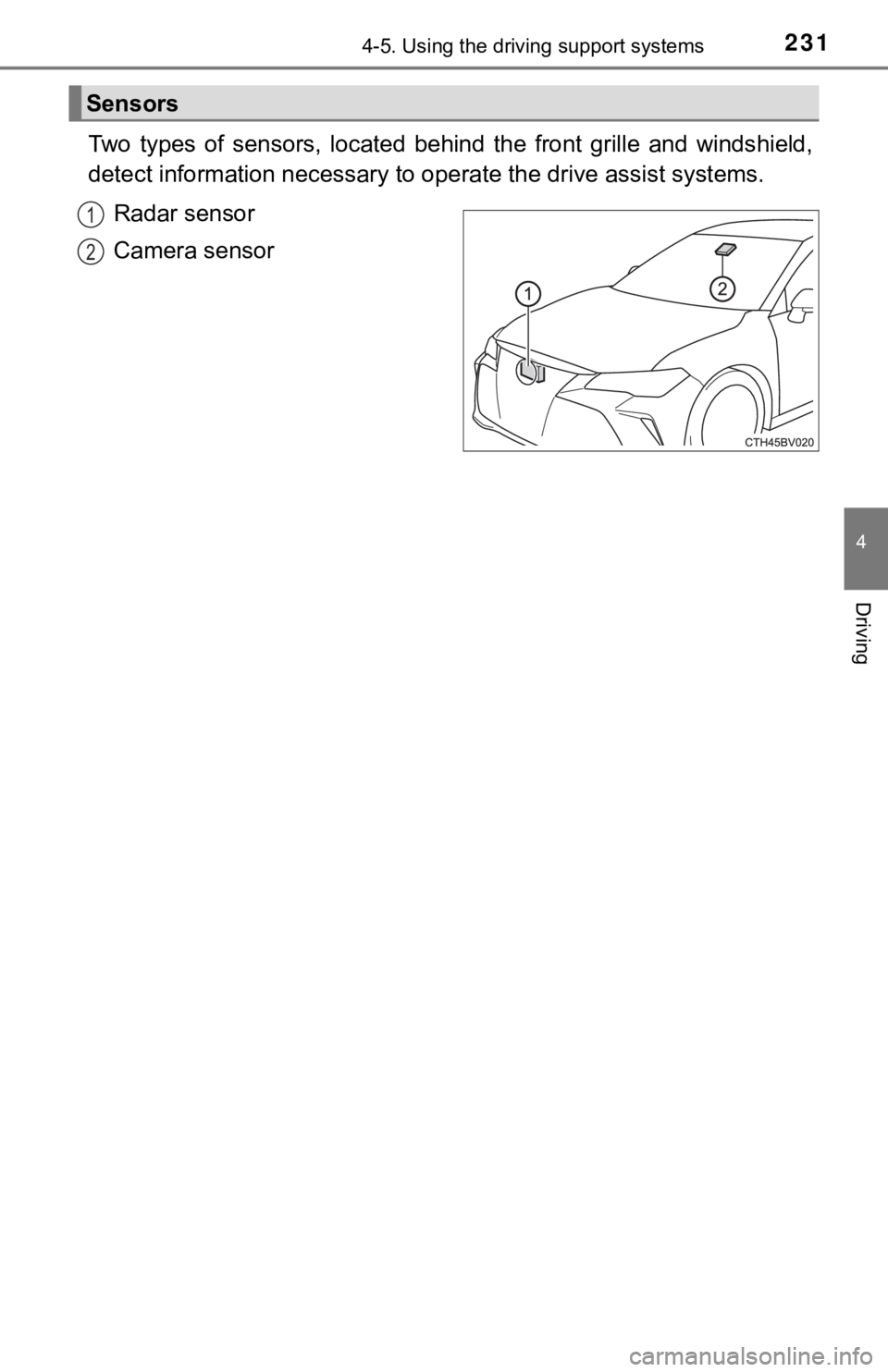 TOYOTA AVALON HYBRID 2019 Owners Manual (in English) 2314-5. Using the driving support systems
4
Driving
Two types of sensors, located behind the front grille and winds hield,
detect information necessary to operate the drive assist systems.
R TOYOTA AVALON HYBRID 2019 Owners Manual (in English) 2314-5. Using the driving support systems
4
Driving
Two types of sensors, located behind the front grille and winds hield,
detect information necessary to operate the drive assist systems.
R