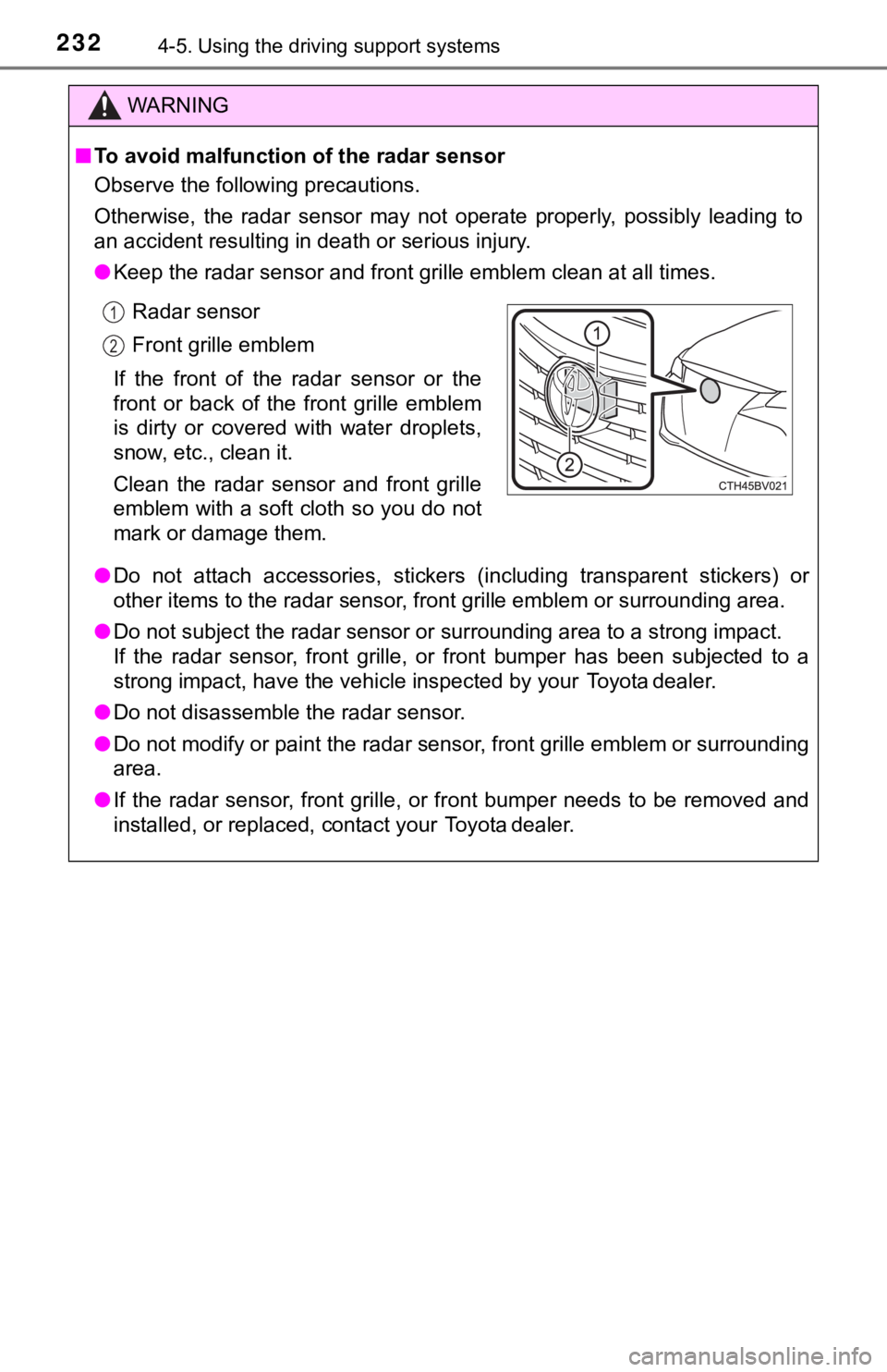 TOYOTA AVALON HYBRID 2019 Owners Manual (in English) 2324-5. Using the driving support systems
WARNING
■To avoid malfunction of the radar sensor
Observe the following precautions.
Otherwise, the radar sensor may not operate properly, possibly TOYOTA AVALON HYBRID 2019 Owners Manual (in English) 2324-5. Using the driving support systems
WARNING
■To avoid malfunction of the radar sensor
Observe the following precautions.
Otherwise, the radar sensor may not operate properly, possibly