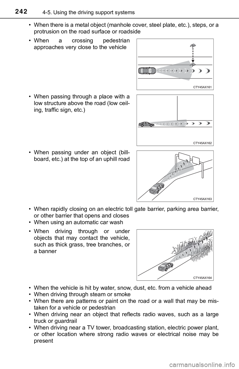 TOYOTA AVALON HYBRID 2019 Owners Manual (in English) 2424-5. Using the driving support systems
• When there is a metal object (manhole cover, steel plate, etc. ), steps, or a
protrusion on the road surface or roadside
• When rapidly closing on an el TOYOTA AVALON HYBRID 2019 Owners Manual (in English) 2424-5. Using the driving support systems
• When there is a metal object (manhole cover, steel plate, etc. ), steps, or a
protrusion on the road surface or roadside
• When rapidly closing on an el