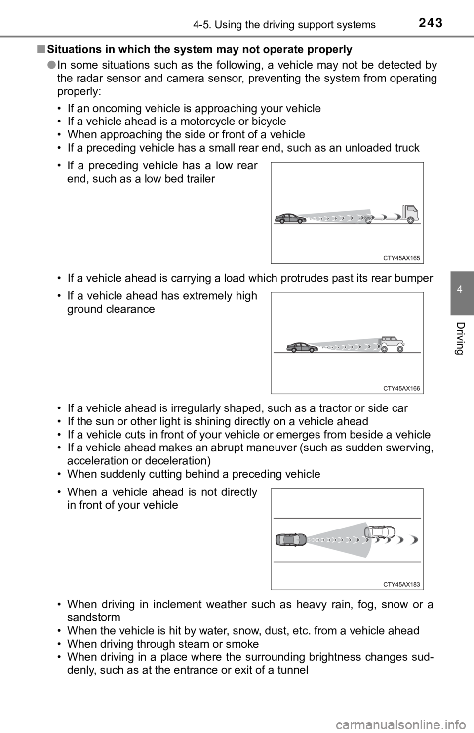 TOYOTA AVALON HYBRID 2019 Owners Manual (in English) 2434-5. Using the driving support systems
4
Driving
■Situations in which the syst em may not operate properly
● In some situations such as the following, a vehicle may not be detected TOYOTA AVALON HYBRID 2019 Owners Manual (in English) 2434-5. Using the driving support systems
4
Driving
■Situations in which the syst em may not operate properly
● In some situations such as the following, a vehicle may not be detected