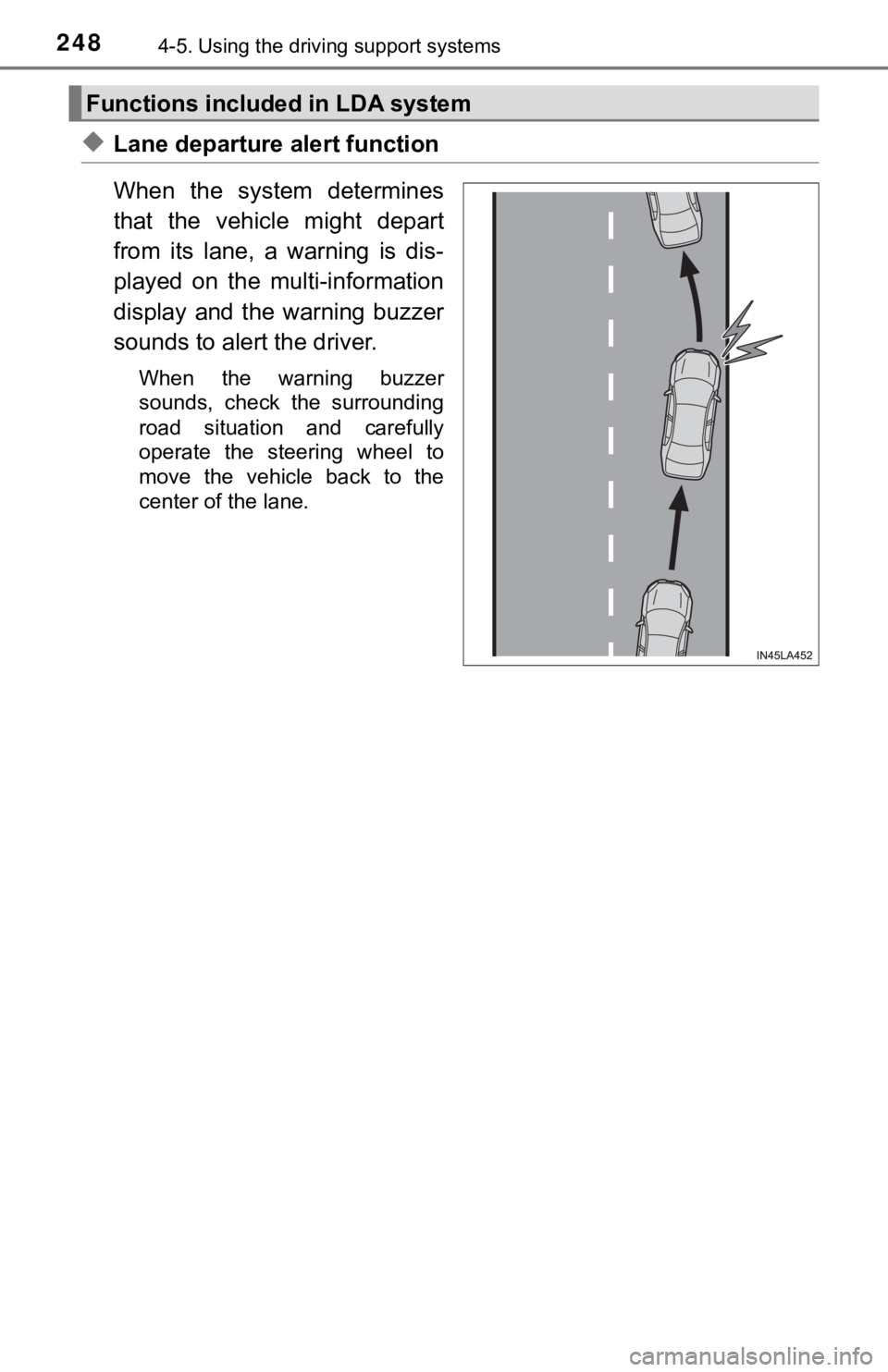 TOYOTA AVALON HYBRID 2019 Owners Manual (in English) 2484-5. Using the driving support systems
◆Lane departure alert function
When the system determines
that the vehicle might depart
from its lane, a warning is dis-
played on the multi TOYOTA AVALON HYBRID 2019 Owners Manual (in English) 2484-5. Using the driving support systems
◆Lane departure alert function
When the system determines
that the vehicle might depart
from its lane, a warning is dis-
played on the multi
