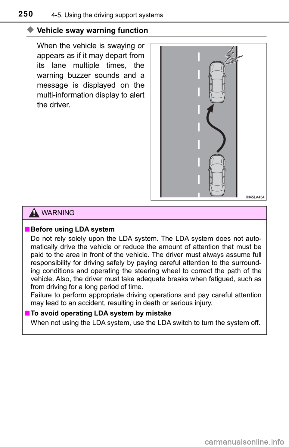 TOYOTA AVALON HYBRID 2019 Owners Manual (in English) 2504-5. Using the driving support systems
◆Vehicle sway warning function
When the vehicle is swaying or
appears as if it may depart from
its lane multiple times, the
warning buzzer sounds TOYOTA AVALON HYBRID 2019 Owners Manual (in English) 2504-5. Using the driving support systems
◆Vehicle sway warning function
When the vehicle is swaying or
appears as if it may depart from
its lane multiple times, the
warning buzzer sounds