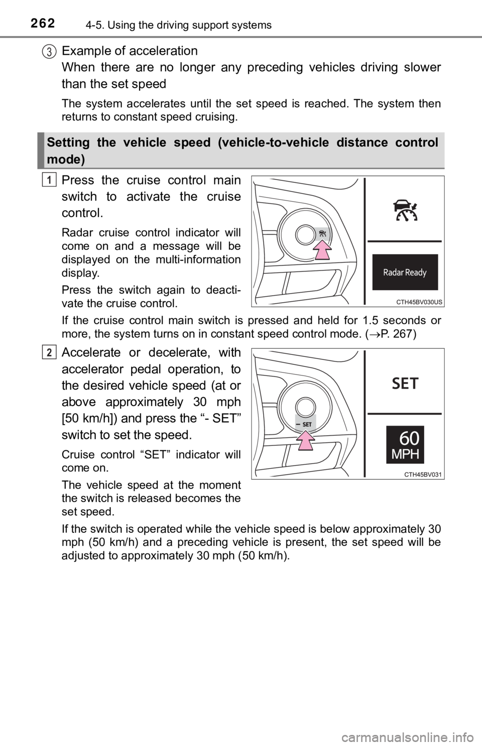 TOYOTA AVALON HYBRID 2019 Owners Manual (in English) 2624-5. Using the driving support systems
Example of acceleration
When there are no longer any preceding vehicles driving slower
than the set speed
The system accelerates until the set TOYOTA AVALON HYBRID 2019 Owners Manual (in English) 2624-5. Using the driving support systems
Example of acceleration
When there are no longer any preceding vehicles driving slower
than the set speed
The system accelerates until the set