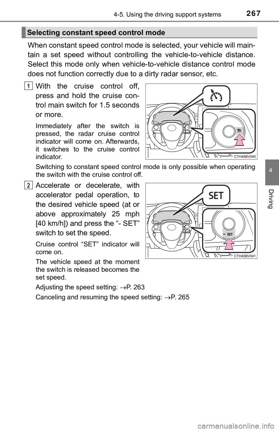 TOYOTA AVALON HYBRID 2019 Owners Manual (in English) 2674-5. Using the driving support systems
4
Driving
When constant speed control mode is selected, your vehicle will main-
tain a set speed without controllin g the vehicle-to-vehicle distance. TOYOTA AVALON HYBRID 2019 Owners Manual (in English) 2674-5. Using the driving support systems
4
Driving
When constant speed control mode is selected, your vehicle will main-
tain a set speed without controllin g the vehicle-to-vehicle distance.