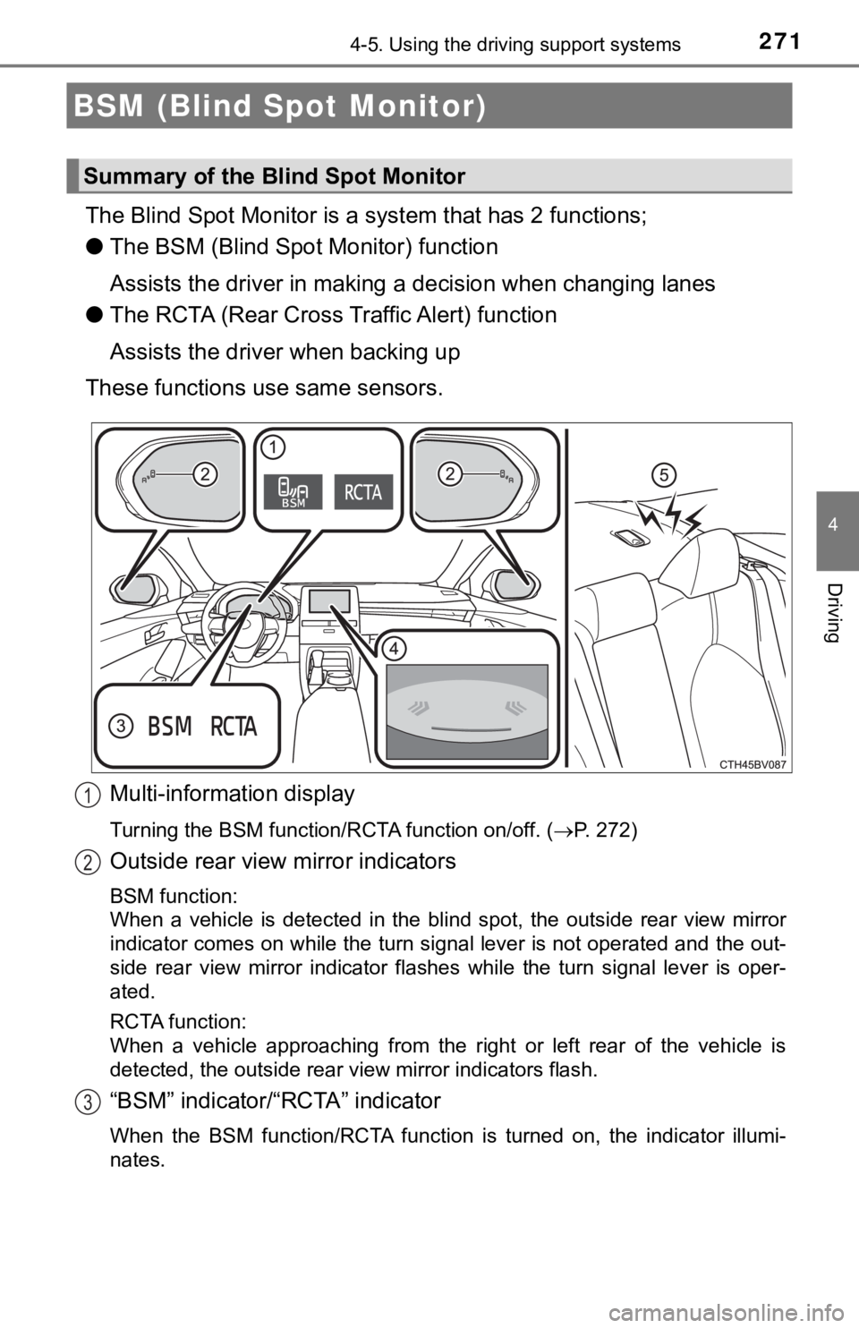 TOYOTA AVALON HYBRID 2019 Owners Manual (in English) 2714-5. Using the driving support systems
4
Driving
The Blind Spot Monitor is a system that has 2 functions;
● The BSM (Blind Spot Monitor) function
Assists the driver in making a decision when cha TOYOTA AVALON HYBRID 2019 Owners Manual (in English) 2714-5. Using the driving support systems
4
Driving
The Blind Spot Monitor is a system that has 2 functions;
● The BSM (Blind Spot Monitor) function
Assists the driver in making a decision when cha