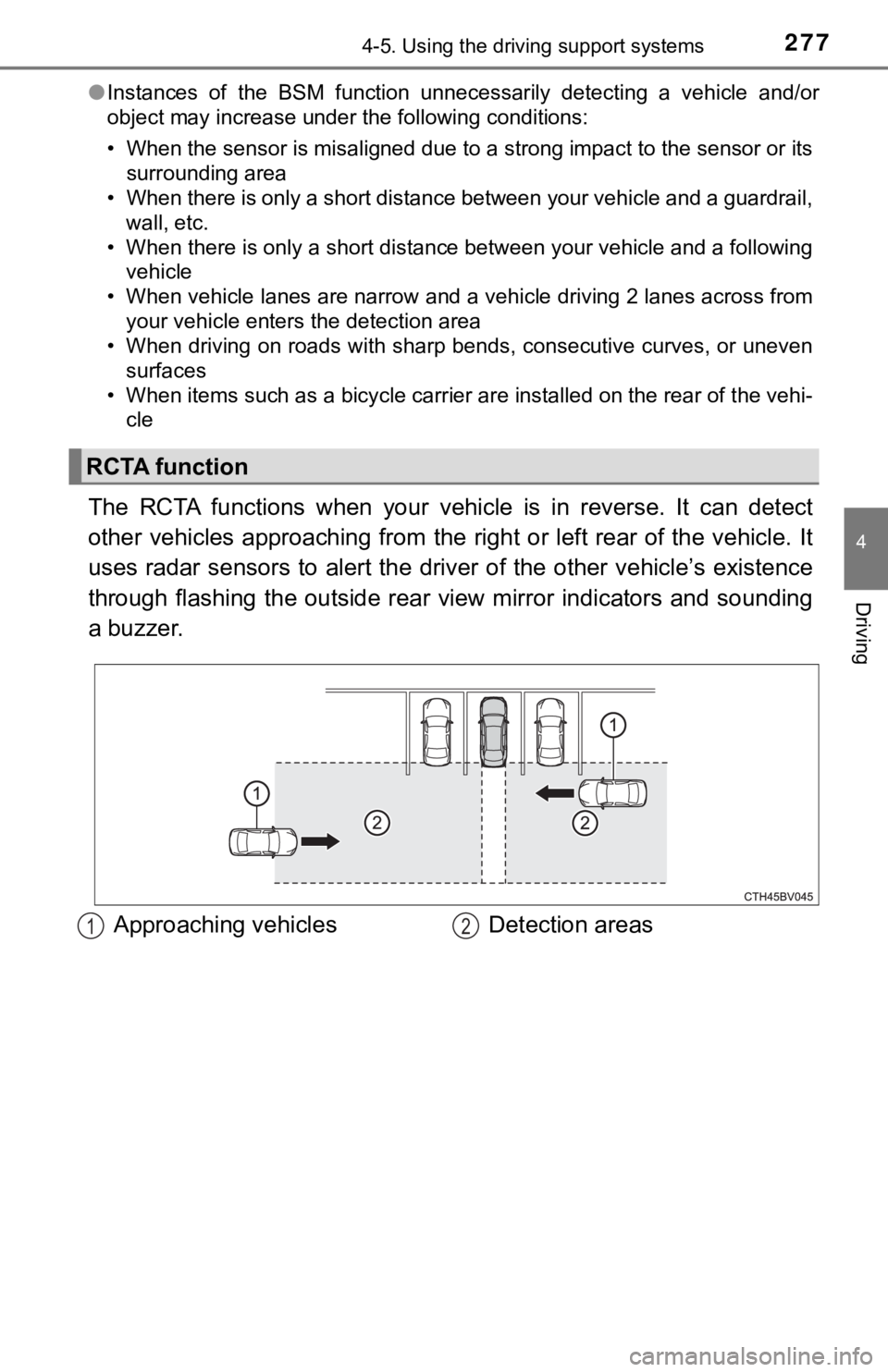 TOYOTA AVALON HYBRID 2019 Owners Manual (in English) 2774-5. Using the driving support systems
4
Driving
●Instances of the BSM function unnecessarily detecting a vehicle and/or
object may increase under the following conditions:
• When the TOYOTA AVALON HYBRID 2019 Owners Manual (in English) 2774-5. Using the driving support systems
4
Driving
●Instances of the BSM function unnecessarily detecting a vehicle and/or
object may increase under the following conditions:
• When the