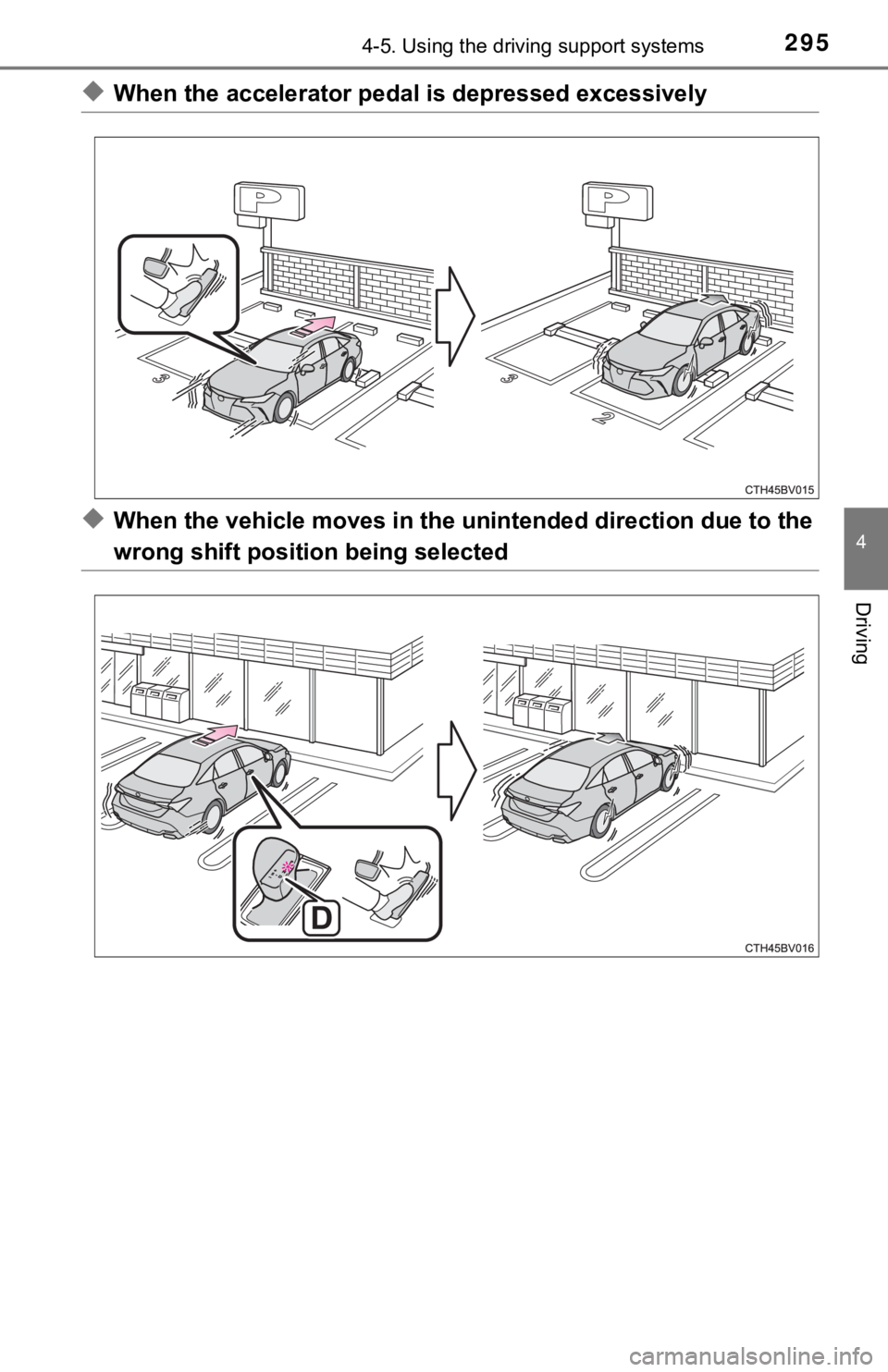 TOYOTA AVALON HYBRID 2019 Owners Manual (in English) 2954-5. Using the driving support systems
4
Driving
◆When the accelerator pedal is depressed excessively
◆When the vehicle moves in the unintended direction due to the
wrong shift position being TOYOTA AVALON HYBRID 2019 Owners Manual (in English) 2954-5. Using the driving support systems
4
Driving
◆When the accelerator pedal is depressed excessively
◆When the vehicle moves in the unintended direction due to the
wrong shift position being