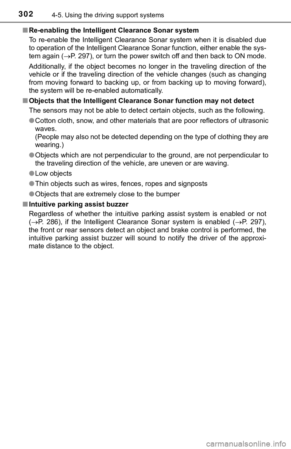 TOYOTA AVALON HYBRID 2019 Owners Manual (in English) 3024-5. Using the driving support systems
■Re-enabling the Intellig ent Clearance Sonar system
To re-enable the Intelligent Clearance Sonar system when it is disabled due
to operation of TOYOTA AVALON HYBRID 2019 Owners Manual (in English) 3024-5. Using the driving support systems
■Re-enabling the Intellig ent Clearance Sonar system
To re-enable the Intelligent Clearance Sonar system when it is disabled due
to operation of